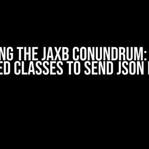 Solving the JAXB Conundrum: Using Generated Classes to Send JSON Requests